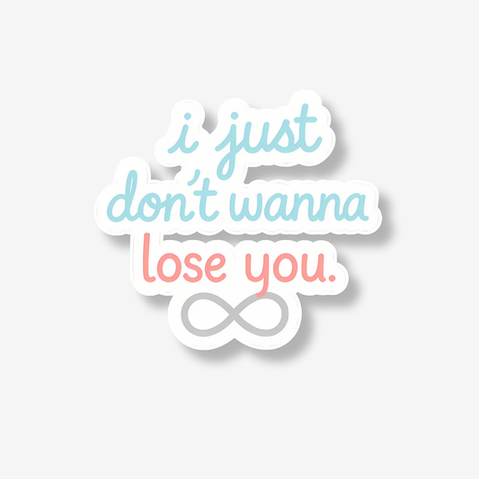 I Just Don't Wanna Lose You Sticker